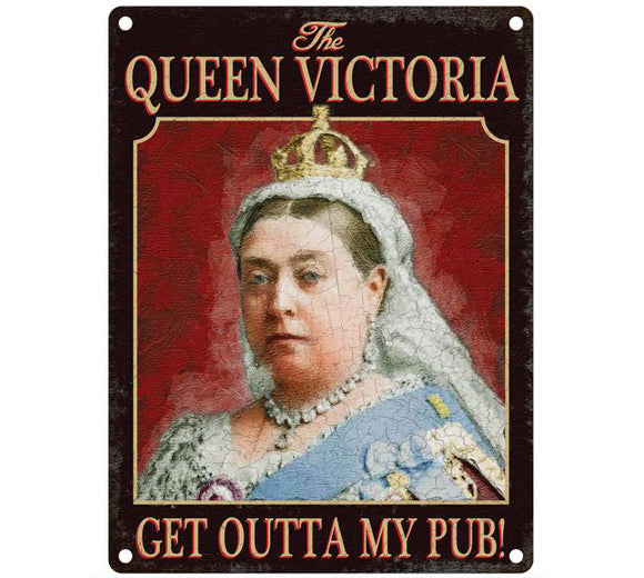 'Queen Victoria' - Get Outta My Pub Small Metal Sign - 8" x 6"